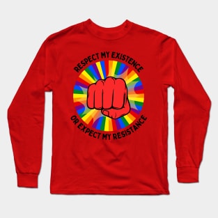 Respect My Existence or Expect My Resistance Long Sleeve T-Shirt